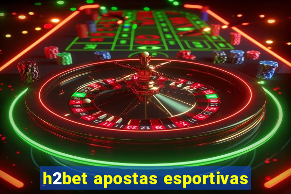 h2bet apostas esportivas